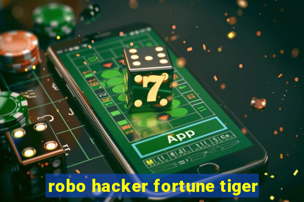 robo hacker fortune tiger